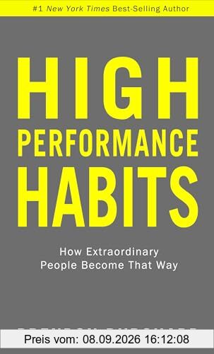 High Performance Habits: How Extraordinary People Become That Way
