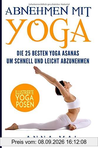 Abnehmen mit Yoga: Die 25 besten Yoga Asanas um schnell und leicht abzunehmen