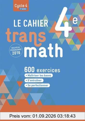 Le cahier Transmath 4e, cycle 4, 2e année : 600 exercices : nouveau programme 2016