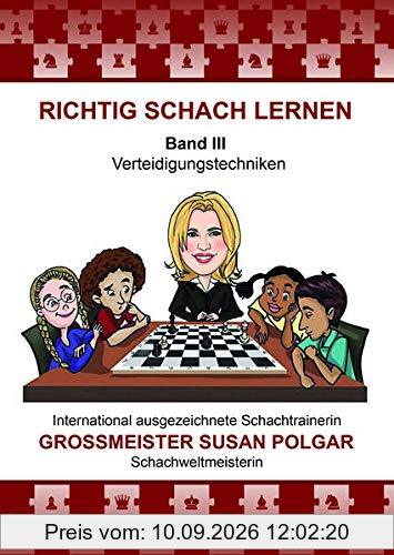 RICHTIG SCHACH LERNEN Band III: Verteidigungstechniken