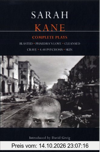 Kane Complete Plays: Blasted; mPhaedra's Love; Cleansed; Crave; 4.48 Psychosis; Skin (Methuen Contemporary Dramatists)