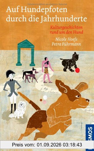 Auf Hundepfoten durch die Jahrhunderte: Kulturgeschichten rund um den Hund
