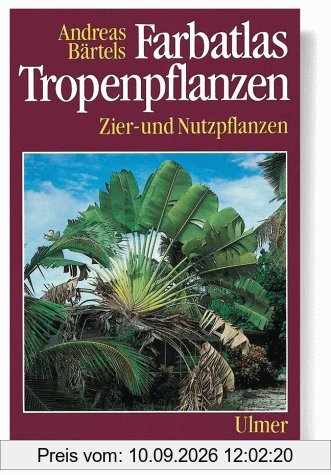 Farbatlas Tropenpflanzen. Zier- und Nutzpflanzen
