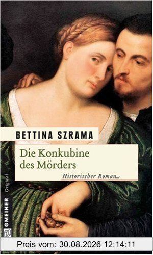 Die Konkubine des Mörders: Historischer Roman