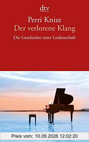 Der verlorene Klang: Die Geschichte einer Leidenschaft (dtv Literatur)