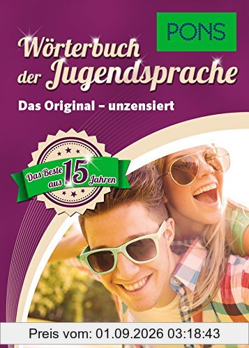 PONS 15 Jahre Wörterbuch der Jugendsprache - Sammelband: Das Original - unzensiert