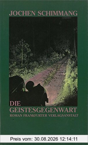 Die Geistesgegenwart: Roman