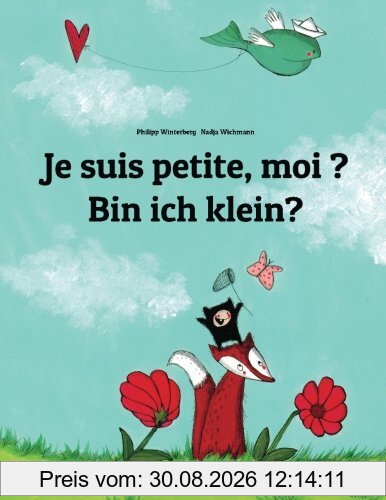 Je suis petite, moi ? Bin ich klein?: Un livre d'images pour les enfants (Edition bilingue français-allemand)