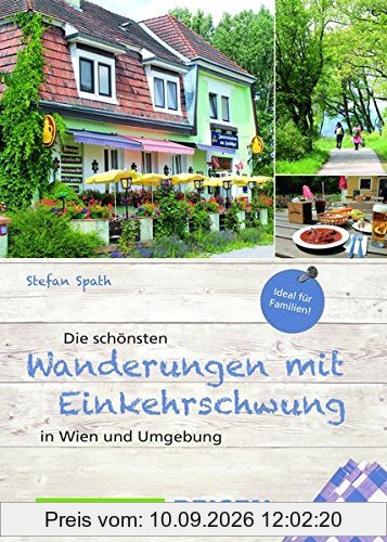 Die schönsten Wanderungen mit Einkehrschwung: in Wien und Umgebung (Landleben)