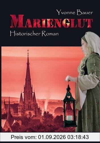 Marienglut: Historischer Mühlhausen-Roman Band 2