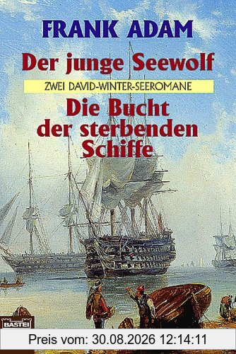 Der junge Seewolf. Die Bucht der sterbenden Schiffe. Zwei David-Winter-Seeromane.