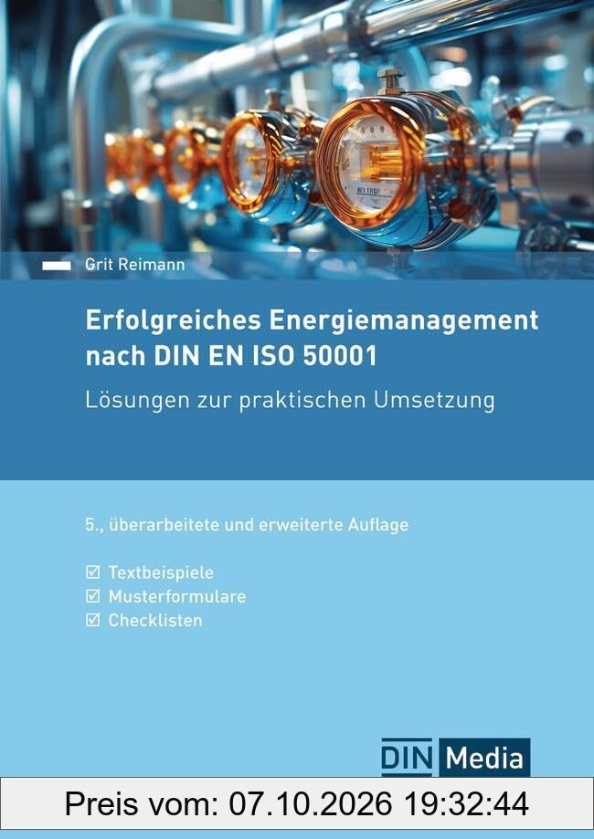 Erfolgreiches Energiemanagement nach DIN EN ISO 50001: Lösungen zur praktischen Umsetzung Textbeispiele, Musterformulare, Checklisten (DIN …