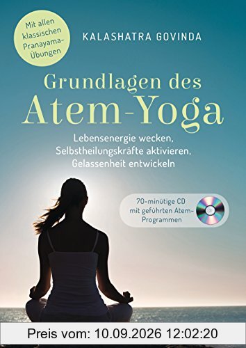 Grundlagen des Atem-Yoga: Lebensenergie wecken, Selbstheilungskräfte aktivieren, Gelassenheit entwickeln - Mit allen klassischen Pranayama-Übungen. Buch mit CD. - Buch mit Audio-CD
