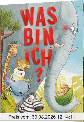 Was bin ich?: Witzige Bilderbuchgeschichte mit riesigem Rätsel ab 3 Jahren