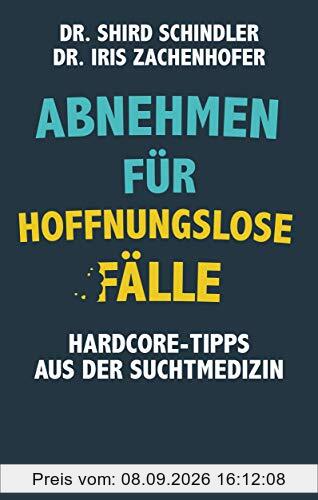 Abnehmen für hoffnungslose Fälle: Hardcore-Tipps aus der Suchtmedizin