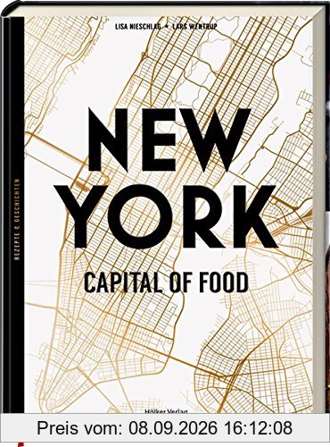 New York - Capital of Food: Rezepte und Geschichten