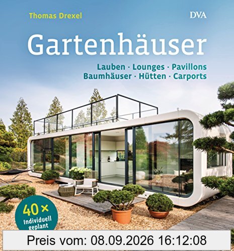 Gartenhäuser: Lauben, Lounges, Pavillons, Baumhäuser, Hütten, Carports - 40 x individuell geplant