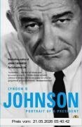 Robert Dallek Lyndon B. Johnson, Portrait Of A President
