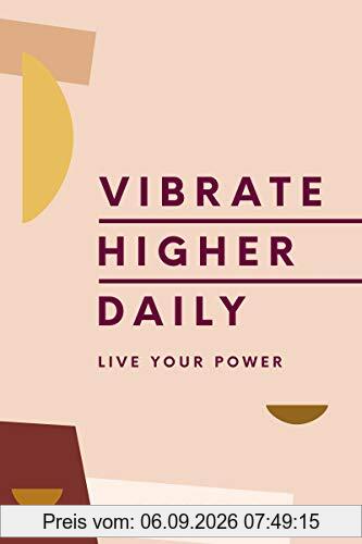 Vibrate Higher Daily: Live Your Power