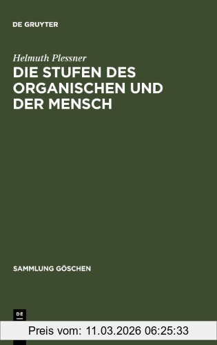 Helmuth Plessner Die Stufen Des Organischen Und Der Mensch. Einleitung In Die Philosophische Anthropologie. (Sammlung Göschen)