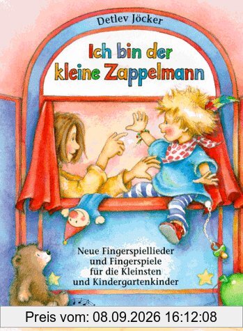 Ich bin der kleine Zappelmann: Neue Fingerspiellieder und Fingerspiele für die Kleinsten und für Kindergartenkinder