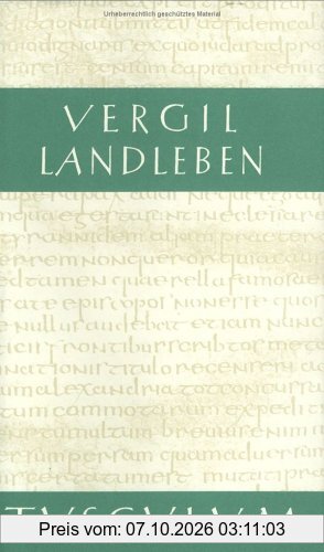 Landleben: Catalepton. Bucolica. Georgica. Vergil-Viten. (Sammlung Tusculum)