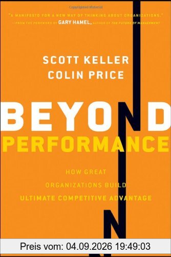 Beyond Performance: How Great Organizations Build Ultimate Competitive Advantage
