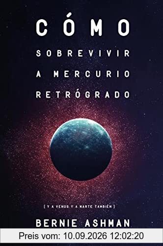 Como Sobrevivir a Mercurio Retrogrado: (Y a Venus y a Marte también) (Kepler Astrología)