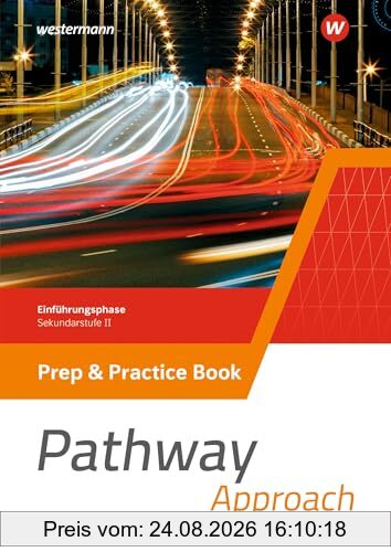 Pathway Approach - Einführungsphase Sekundarstufe II - Ausgabe Nordrhein-Westfalen / Nord 2024: Prep & Practice Book: Sekundarstufe 2 (Pathway ... II - Ausgabe Nordrhein-Westfalen / Nord 2024)