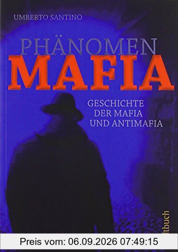 Phänomen MAFIA: Geschichte der Mafia und Antimafia