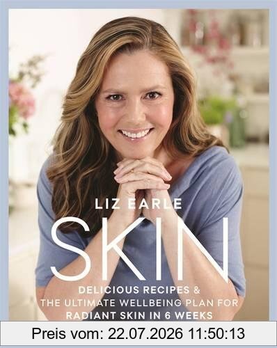 Liz Earle Skin, Delicious Recipes & The Ultimate Wellbeing Plan For Radiant Skin In 6 Weeks