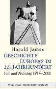 Geschichte Europas im 20. Jahrhundert. Fall und Aufstieg 1914 - 2001.