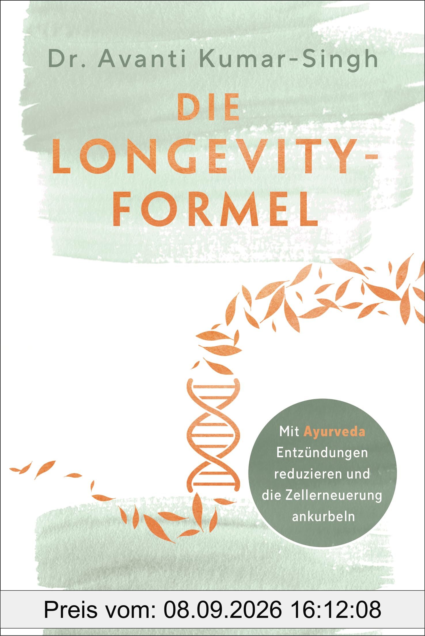 Die Longevity-Formel: Mit Ayurveda Entzündungen reduzieren und die Zellerneuerung ankurbeln