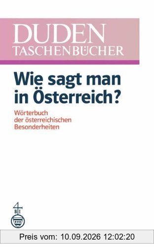 Duden-Taschenbücher: Duden, Wie sagt man in Österreich? (Duden-Taschenbucher)