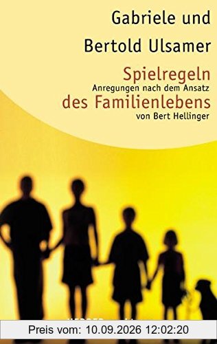 Spielregeln des Familienlebens: Anregungen nach dem Ansatz von Bert Hellinger (Herder Spektrum)