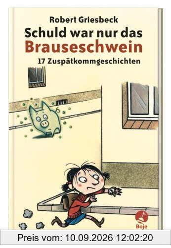 Schuld war nur das Brauseschwein: 17 Zuspätkommgeschichten