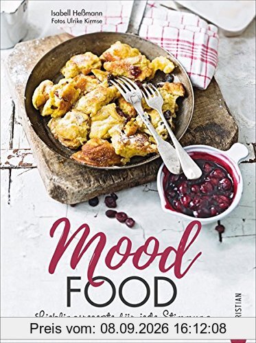 Seelenfutter: Mood Food. Essen für jede Stimmung. Eine Wohlfühlküche für jede Lebenslage. Über die Macht der Ernährung. Ein Soulfood-Kochbuch mit Rezepten, die glücklich machen.