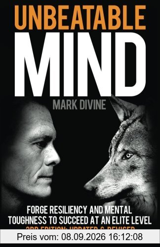 Unbeatable Mind: Forge Resiliency and Mental Toughness to Succeed at an Elite Level (Third Edition)