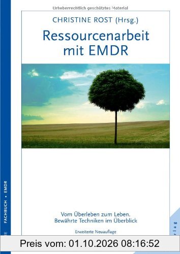 Ressourcenarbeit mit EMDR: Vom Überleben zum Leben. Bewährte Techniken im Überblick
