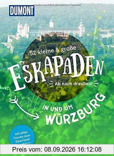 52 kleine & große Eskapaden in und um Würzburg: Ab nach draußen! (DuMont Eskapaden)