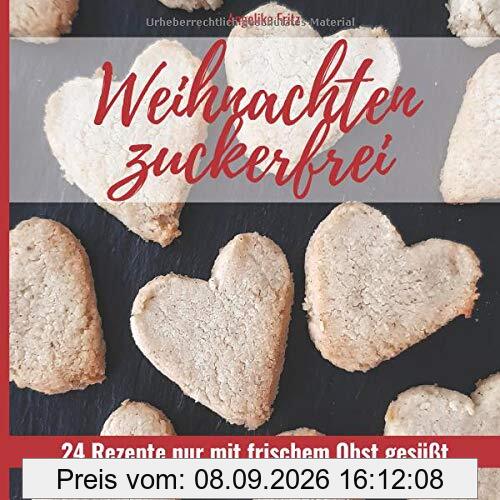 Weihnachten zuckerfrei: 24 Rezepte nur mit frischem Obst gesüßt