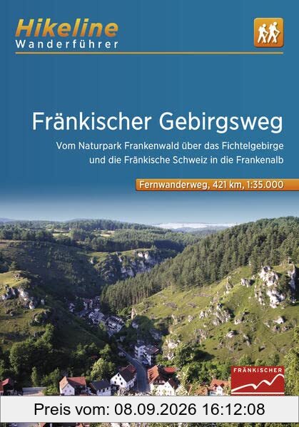 Fränkischer Gebirgsweg: Vom Naturpark Frankenwald über das Fichtelgebirge und die Fränkische Schweiz in die Frankenalb, 1:35.000, 440 km (Hikeline /Wanderführer)
