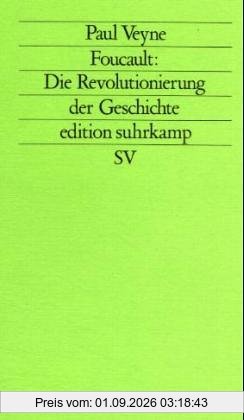 Foucault: Die Revolutionierung der Geschichte.