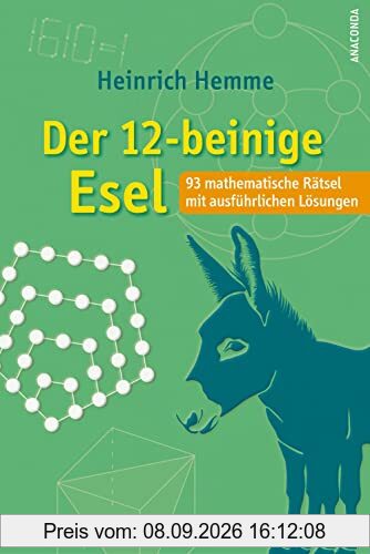Der 12-beinige Esel. 93 mathematische Rätsel mit ausführlichen Lösungen