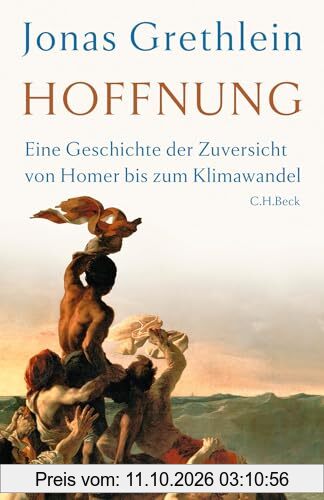 Hoffnung: Eine Geschichte der Zuversicht von Homer bis zum Klimawandel