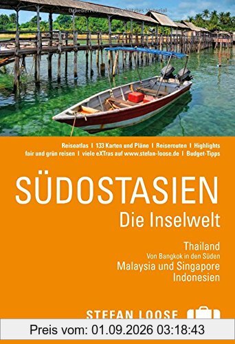 Stefan Loose Reiseführer Südostasien, Die Inselwelt. Von Thailand bis Indonesien: mit Reiseatlas