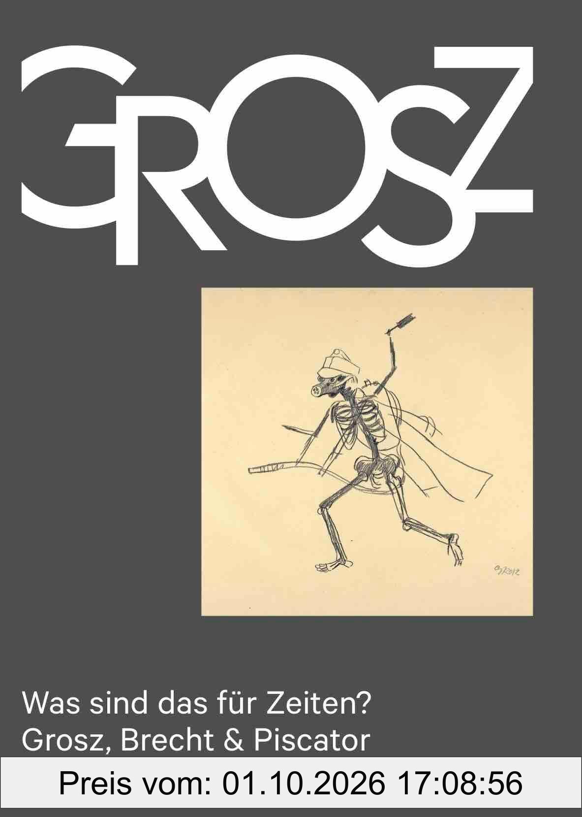 Was sind das für Zeiten? – Grosz, Brecht & Piscator: Das Kleine Grosz Museum, Berlin