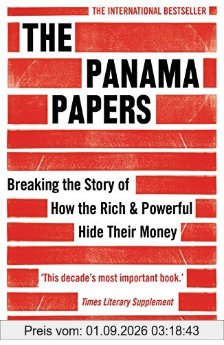 The Panama Papers: Breaking the Story of How the Rich and Powerful Hide Their Money