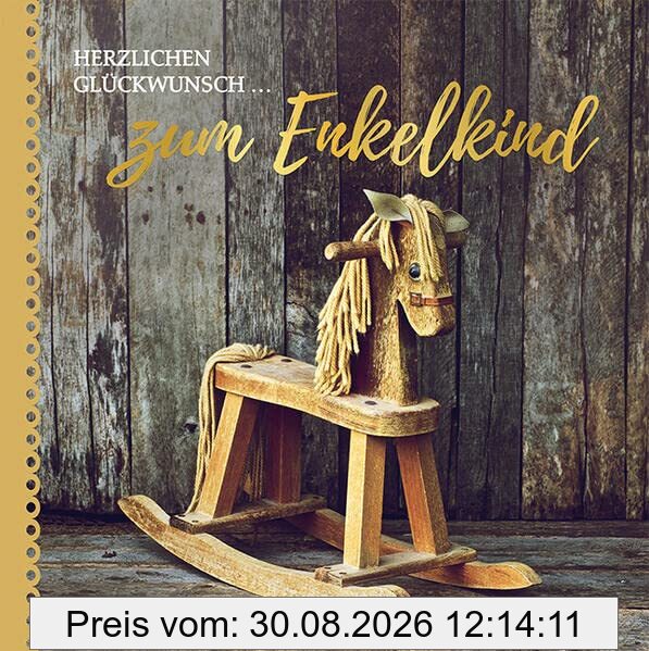 Herzlichen Glückwunsch ... zum Enkelkind: Enkelkinder sind das Dessert des Lebens.