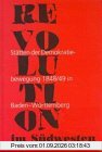 Revolution im Südwesten. Stätten der Demokratiebewegung 1848/49 in Baden-Württemberg
